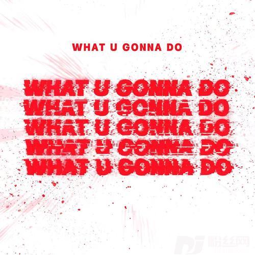 WhatUGonnaDo的专辑